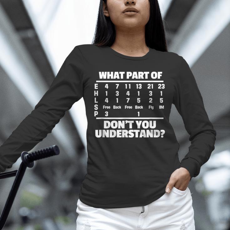 What Is Part Of Don't You Understand Swimming Swimmer Swimming Unisex Long Sleeve T-Shirt