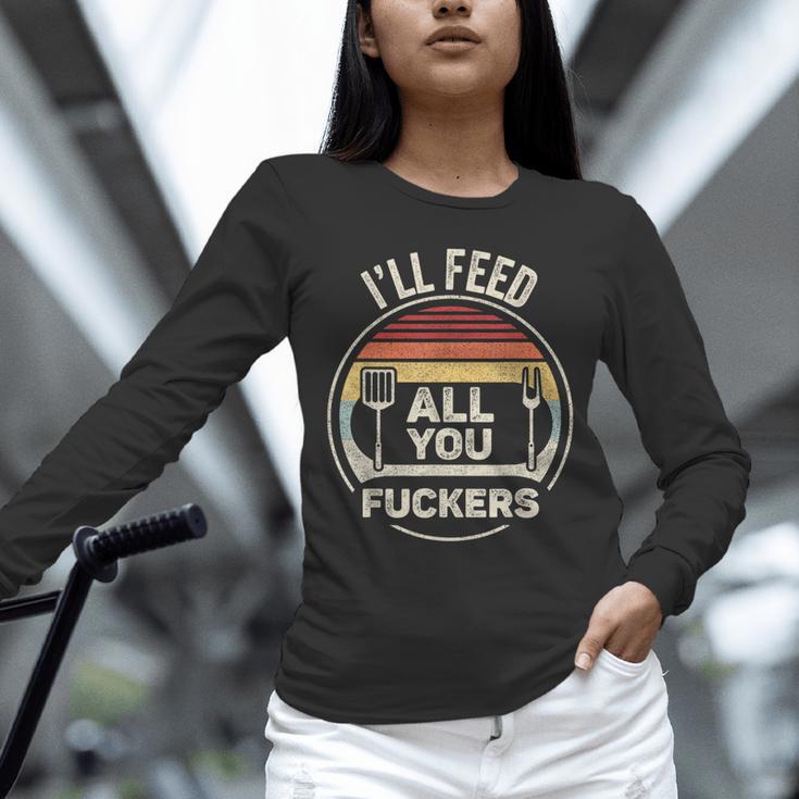 Retro BBQ Dad Joke I'Ll Feed All You Fuckers Barbecue Unisex Long Sleeve T-Shirt