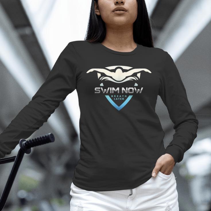 Swim Now Breath Later Swimmer Swimming Indoor Pool Athlete Unisex Long Sleeve T-Shirt Swim Now Breath Later Swimmer Swimming Indoor Pool Athlete Unisex Long Sleeve T-Shirt