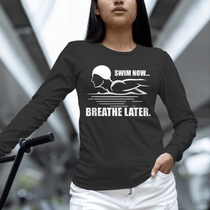 Swim Now Breathe Later Swimming Pool Breaststroke Unisex Long Sleeve T-Shirt Swim Now Breathe Later Swimming Pool Breaststroke Unisex Long Sleeve T-Shirt
