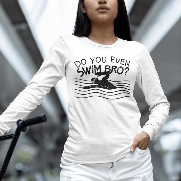 Do You Even Swim Bro Swimming Training Swimmer Unisex Long Sleeve T-Shirt
