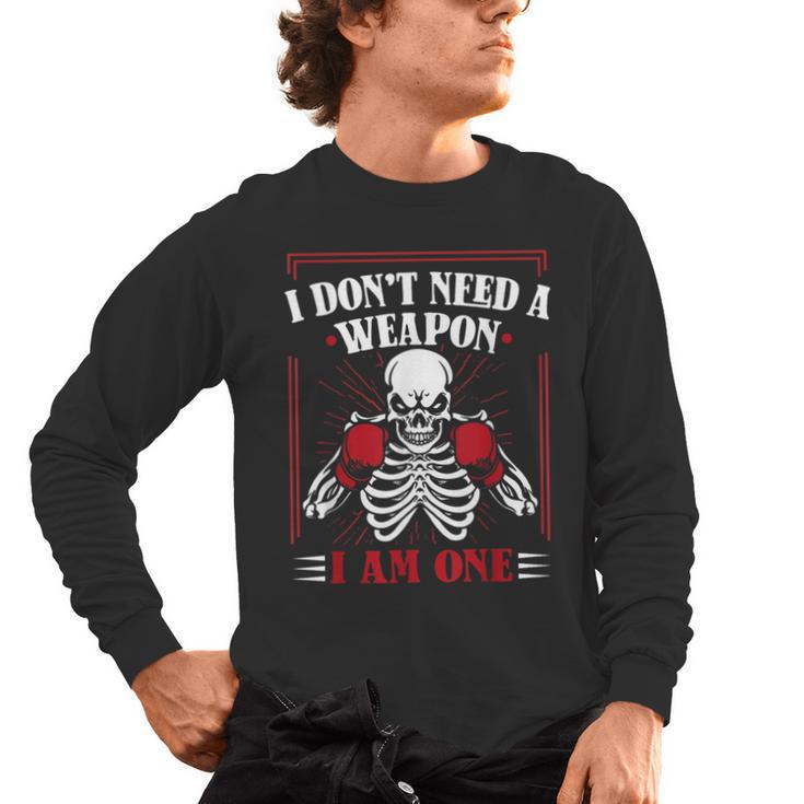 I Don't Need Weapon I Am One Muay Thai Kickboxer Fan Boxing Men's Long Sleeve T-Shirt