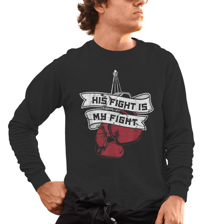 His Fight Is My Fight Muay Thai Kickboxer Fan Boxing Men's Long Sleeve T-Shirt