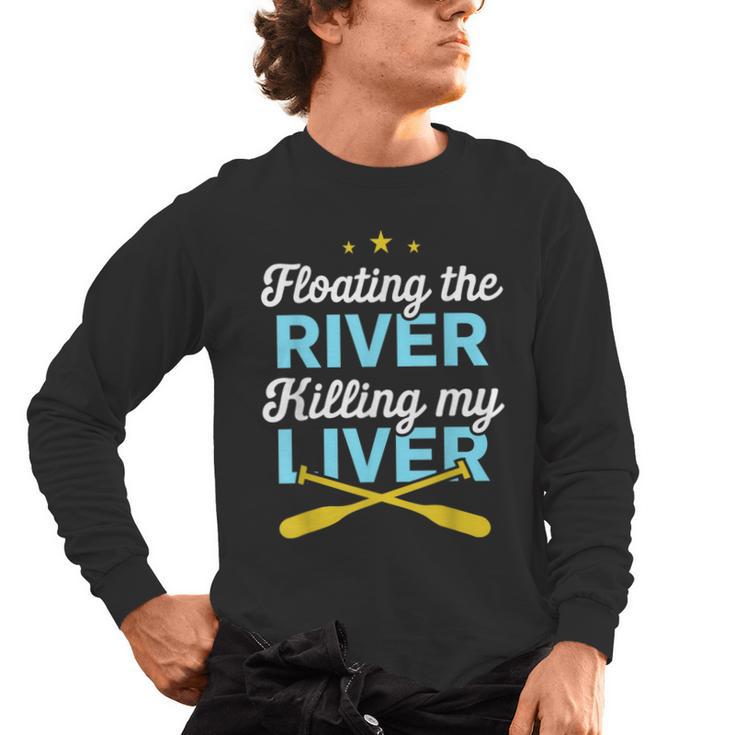 Floating The River Killing My Liver Canoe Kayak Trip Men's Long Sleeve T-Shirt