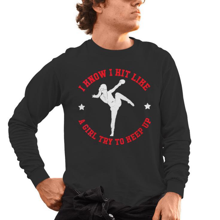 I Know I Hit Like A Girl Try To Keep Up Muay Thai Boxing Men's Long Sleeve T-Shirt