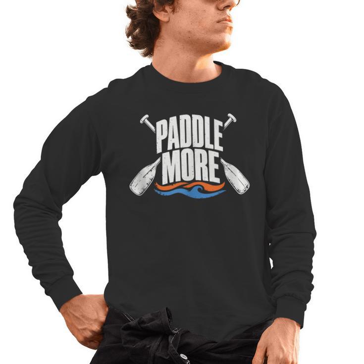 Paddle More Kayak Canoe Paddling Graphic Men's Long Sleeve T-Shirt