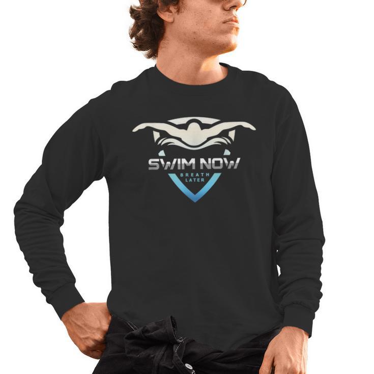 Swim Now Breath Later Swimmer Swimming Indoor Pool Athlete Men's Long Sleeve T-Shirt