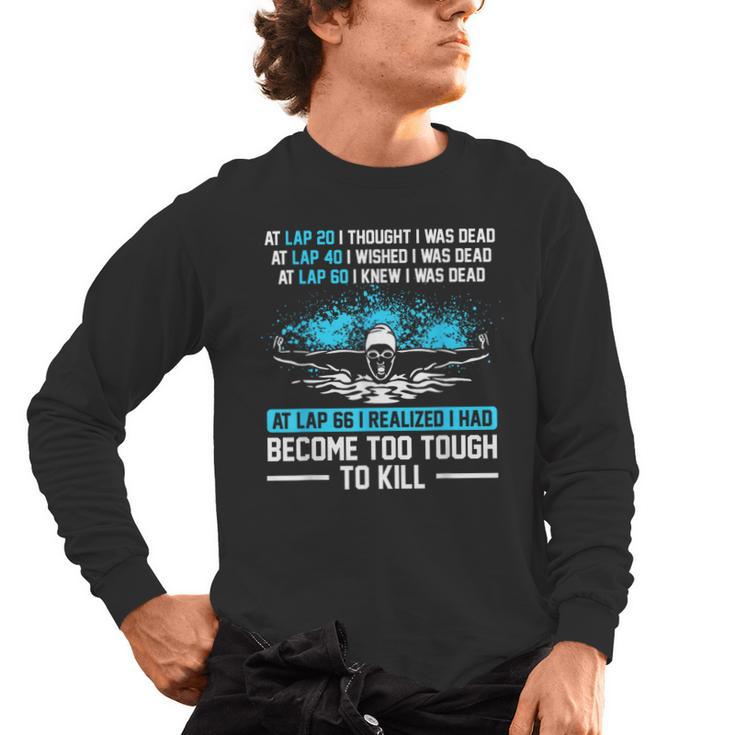Swimmer At Lap 66 I Realized I Had Become To Tough Swimming Men's Long Sleeve T-Shirt