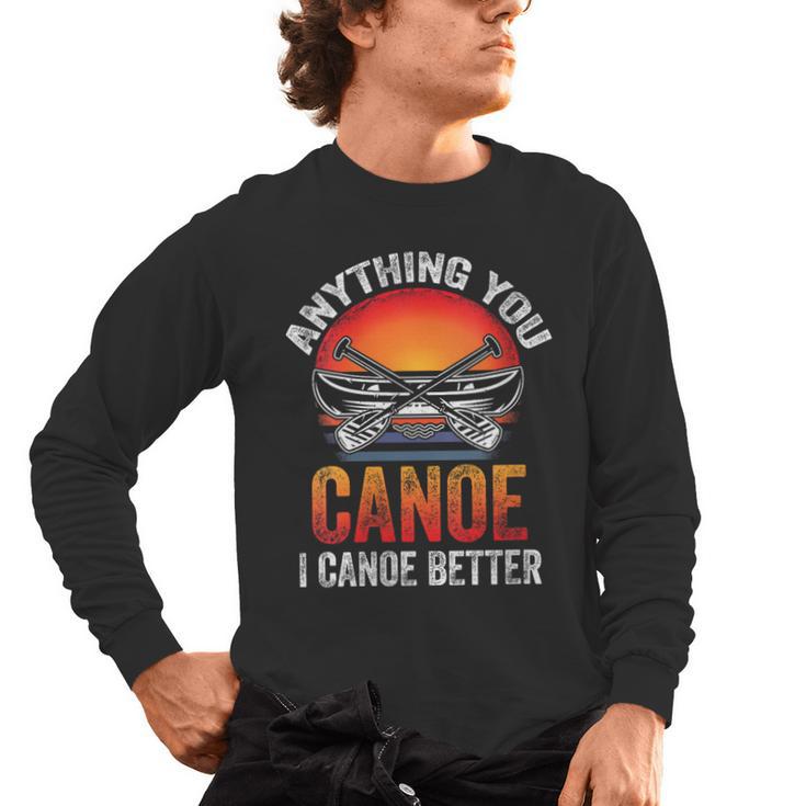 Women's Everything You Canoe I Canoe Better Men's Long Sleeve T-Shirt