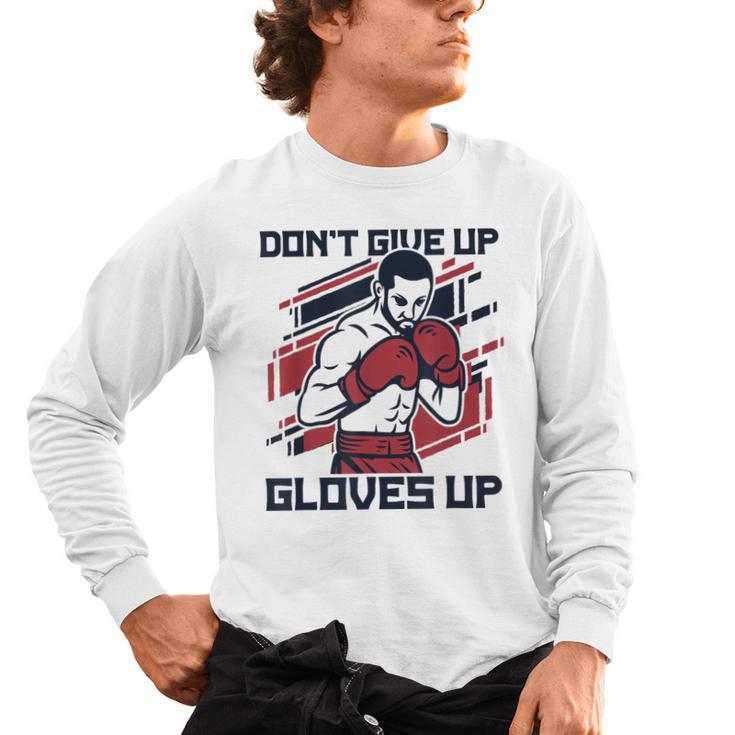 Don't Give Up Gloves Up Professional Boxer Muay Thai Boxing Men's Long Sleeve T-Shirt