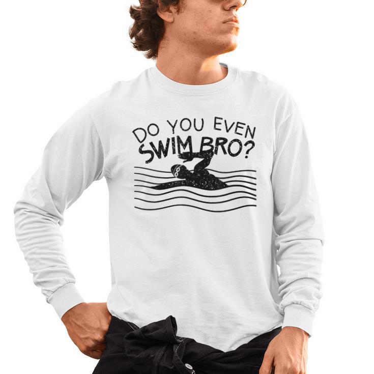 Do You Even Swim Bro Swimming Training Swimmer Men's Long Sleeve T-Shirt