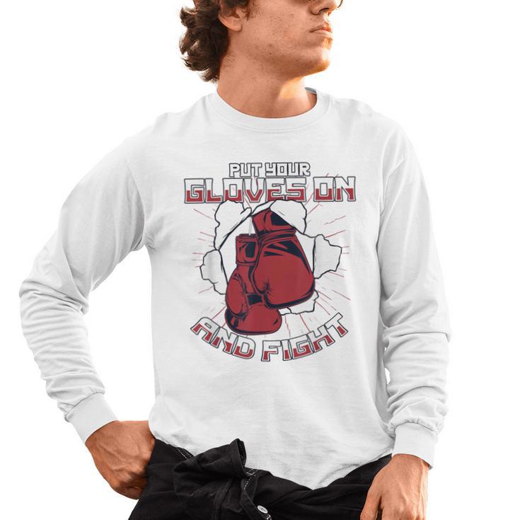 Put Your Gloves On And Fight Muay Thai Kickboxer Fan Boxing Men's Long Sleeve T-Shirt