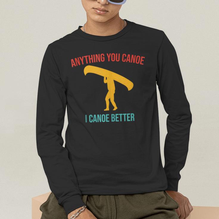 Anything You Canoe I Canoe Better Vintage Quote Sleeveless Men's Long Sleeve T-Shirt Anything You Canoe I Canoe Better Vintage Quote Sleeveless Men's Long Sleeve T-Shirt