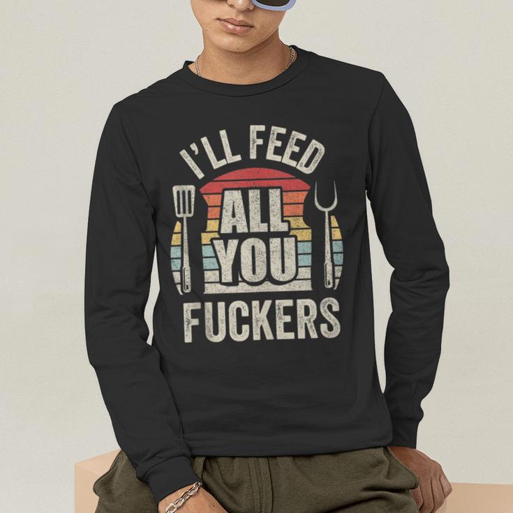 BBQ Dad Joke Retro Vintage I'Ll Feed All You Fuckers Men's Long Sleeve T-Shirt