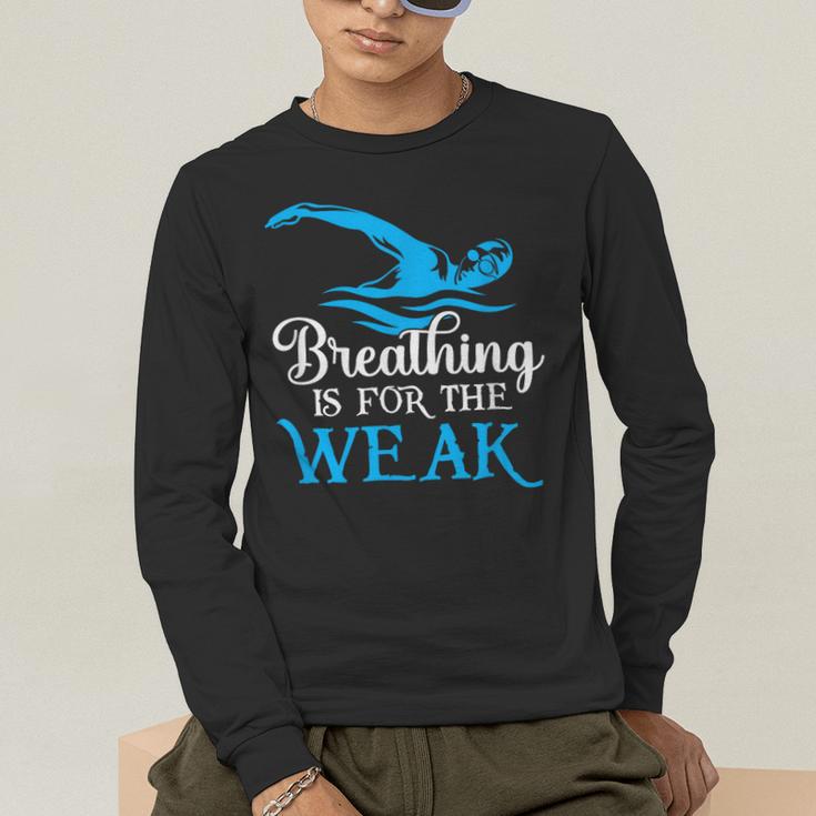 Breathing Is For The Weak Swimming Swimmer Men's Long Sleeve T-Shirt