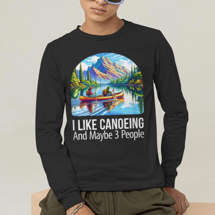 I Like Canoeing And Maybe 3 People Canoe Men's Long Sleeve T-Shirt