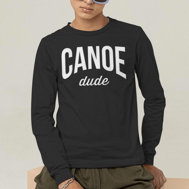 Canoeing Tee For Men Canoe Dude Men's Long Sleeve T-Shirt Canoeing Tee For Men Canoe Dude Men's Long Sleeve T-Shirt