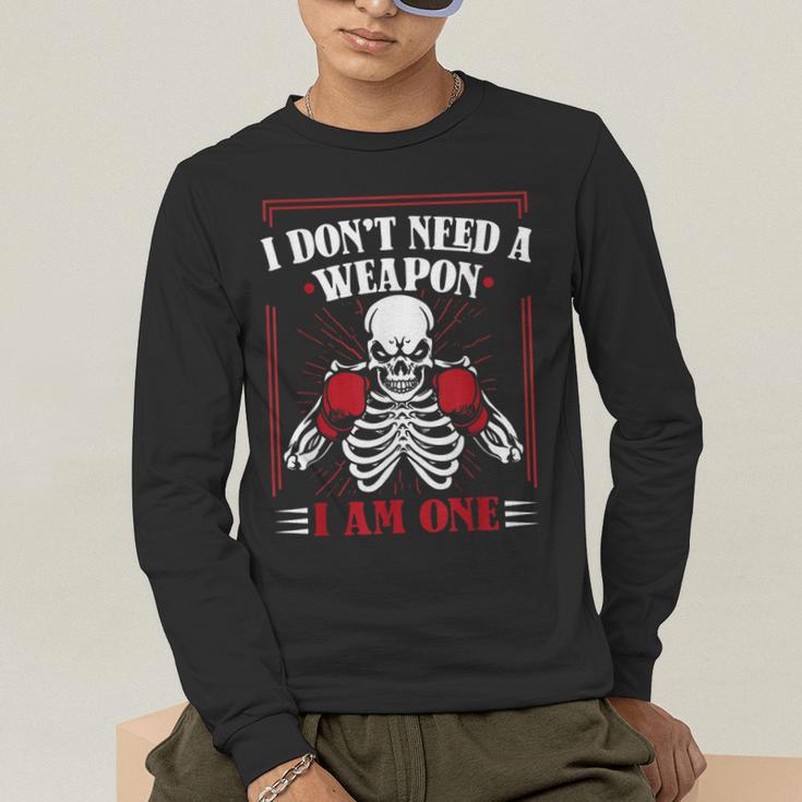 I Don't Need Weapon I Am One Muay Thai Kickboxer Fan Boxing Men's Long Sleeve T-Shirt