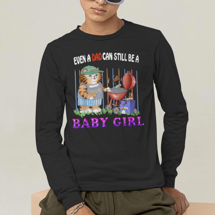 Even A Dad Can Still Be A Baby Girl BBQ Dad Cat Grilling Men's Long Sleeve T-Shirt
