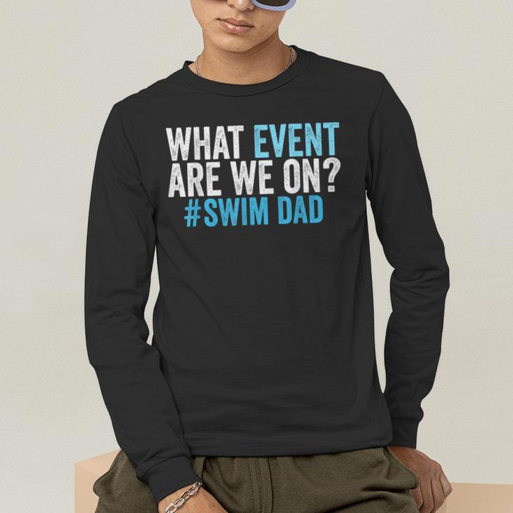 What Event Are We On Swim Dad Swimmer Father Swimming Men's Long Sleeve T-Shirt What Event Are We On Swim Dad Swimmer Father Swimming Men's Long Sleeve T-Shirt