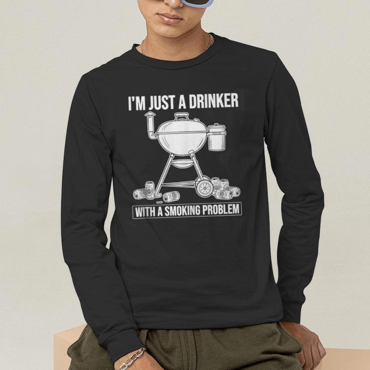 I'm Just A Drinker With A Smoking Problem BBQ Dads Grilling Men's Long Sleeve T-Shirt I'm Just A Drinker With A Smoking Problem BBQ Dads Grilling Men's Long Sleeve T-Shirt