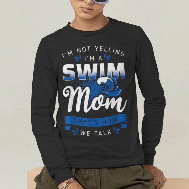 I'm Not Yelling I'm A Swim Mom That's How We Talk Swimming Men's Long Sleeve T-Shirt I'm Not Yelling I'm A Swim Mom That's How We Talk Swimming Men's Long Sleeve T-Shirt