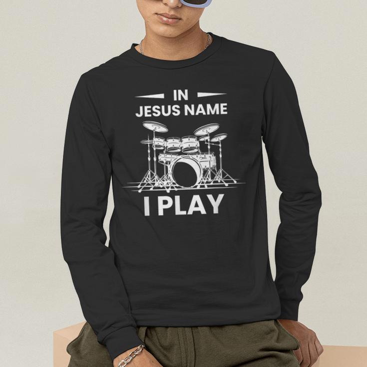 In Jesus Name I Play Drummer Drum Kit Men's Long Sleeve T-Shirt In Jesus Name I Play Drummer Drum Kit Men's Long Sleeve T-Shirt