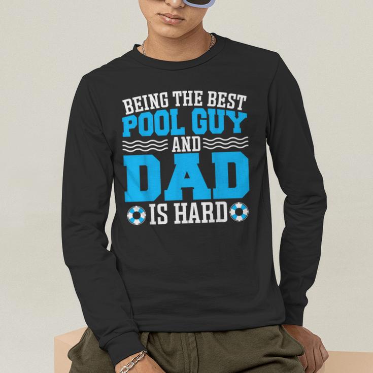 Pool Guy And Pool Dad Men Swimming Pool Owner Men's Long Sleeve T-Shirt Pool Guy And Pool Dad Men Swimming Pool Owner Men's Long Sleeve T-Shirt