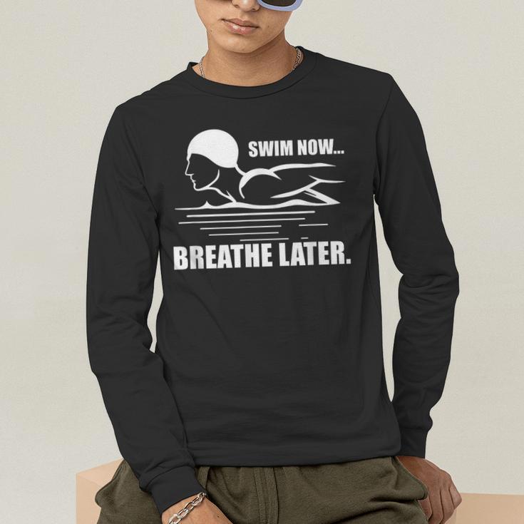Swim Now Breathe Later Swimming Pool Breaststroke Men's Long Sleeve T-Shirt Swim Now Breathe Later Swimming Pool Breaststroke Men's Long Sleeve T-Shirt