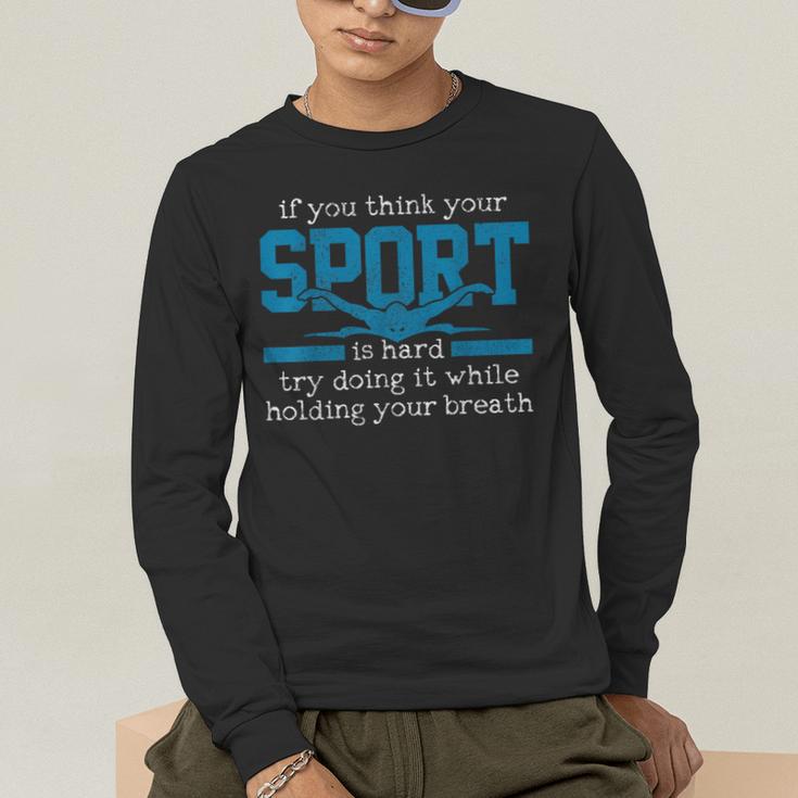 Swimmer Swimming Sports Quote Men's Long Sleeve T-Shirt Swimmer Swimming Sports Quote Men's Long Sleeve T-Shirt