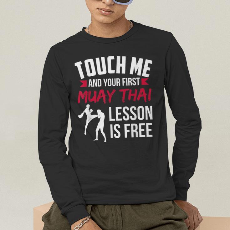 Touch Me And Your First Muay Thai Lesson Is Free Men's Long Sleeve T-Shirt Touch Me And Your First Muay Thai Lesson Is Free Men's Long Sleeve T-Shirt