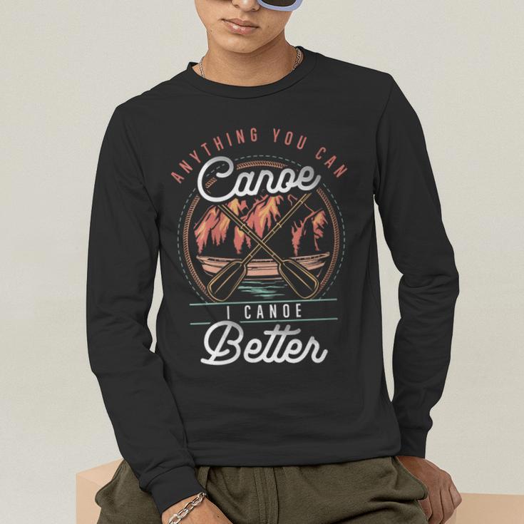 Women's Anything You Canoe I Canoe Better Kayak Canoeing Boat Lovers Men's Long Sleeve T-Shirt Women's Anything You Canoe I Canoe Better Kayak Canoeing Boat Lovers Men's Long Sleeve T-Shirt