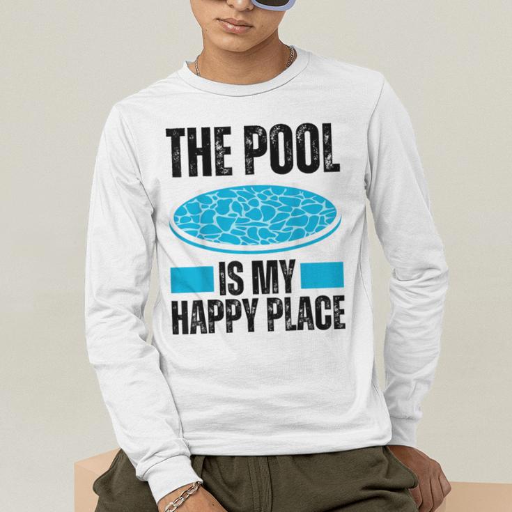The Pool Is My Happy Place Swimming For Swimmer Men's Long Sleeve T-Shirt The Pool Is My Happy Place Swimming For Swimmer Men's Long Sleeve T-Shirt