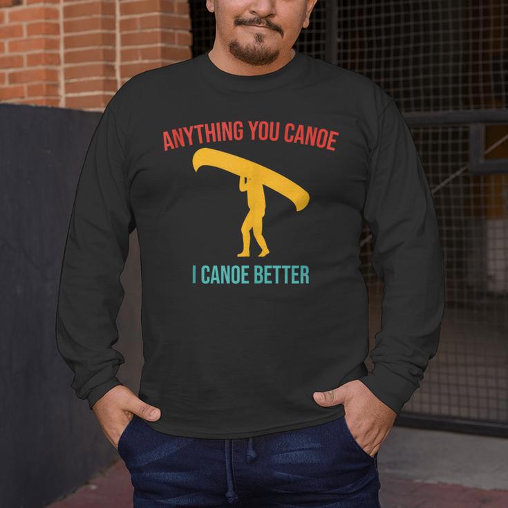 Anything You Canoe I Canoe Better Vintage Quote Sleeveless Men's Long Sleeve T-Shirt Anything You Canoe I Canoe Better Vintage Quote Sleeveless Men's Long Sleeve T-Shirt