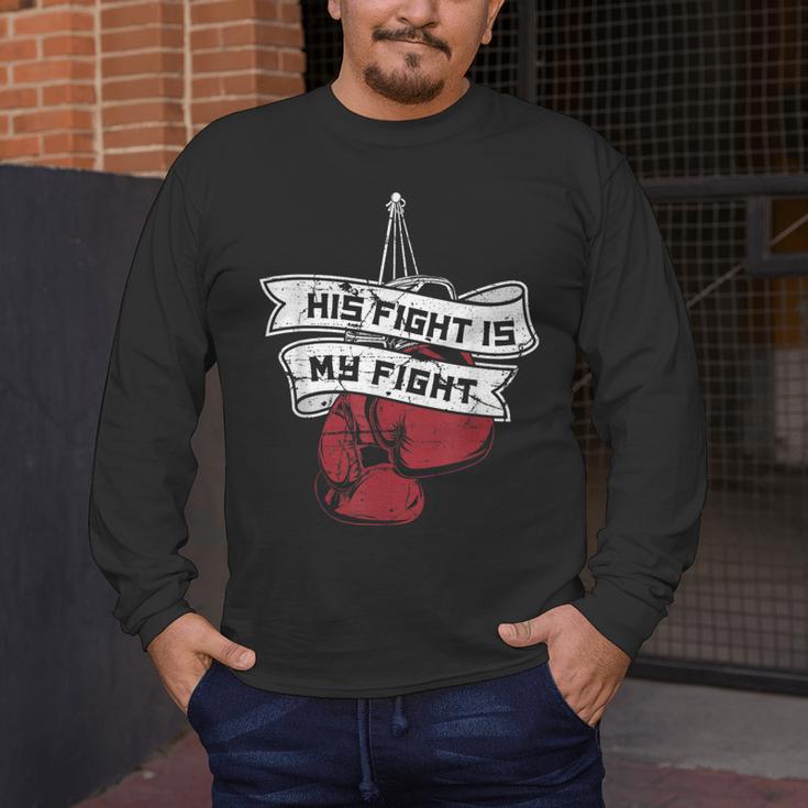 His Fight Is My Fight Muay Thai Kickboxer Fan Boxing Men's Long Sleeve T-Shirt His Fight Is My Fight Muay Thai Kickboxer Fan Boxing Men's Long Sleeve T-Shirt