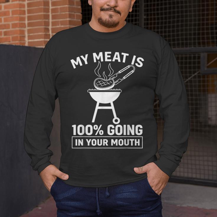 My Meat Is 100 Going In Your Mouth BBQ Dad Grilling Men's Long Sleeve T-Shirt My Meat Is 100 Going In Your Mouth BBQ Dad Grilling Men's Long Sleeve T-Shirt