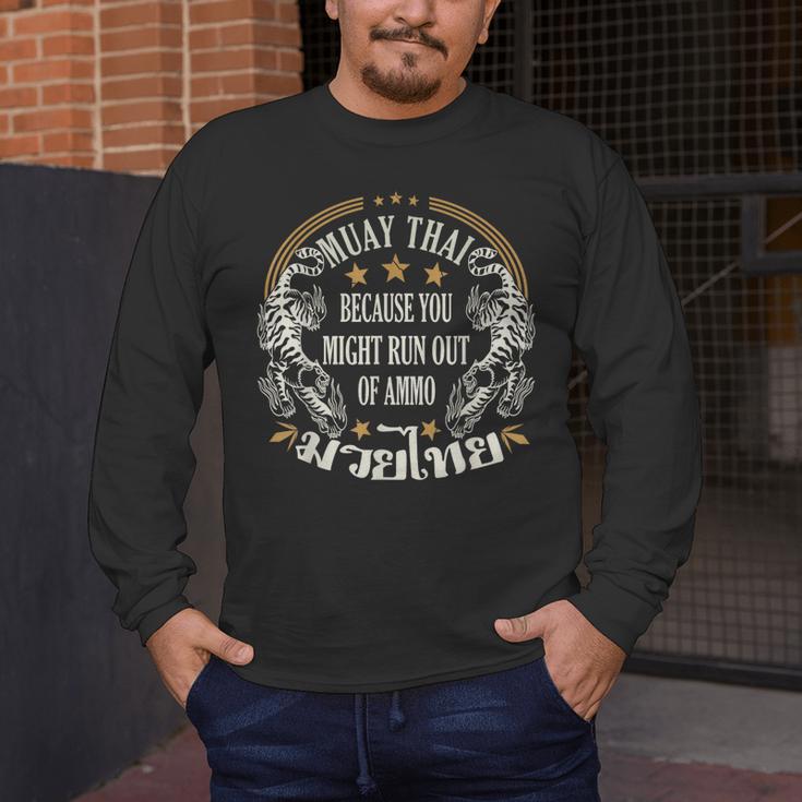 Muay Thai Because You Run Might Out Of Ammo Thai Boxing Men's Long Sleeve T-Shirt Muay Thai Because You Run Might Out Of Ammo Thai Boxing Men's Long Sleeve T-Shirt