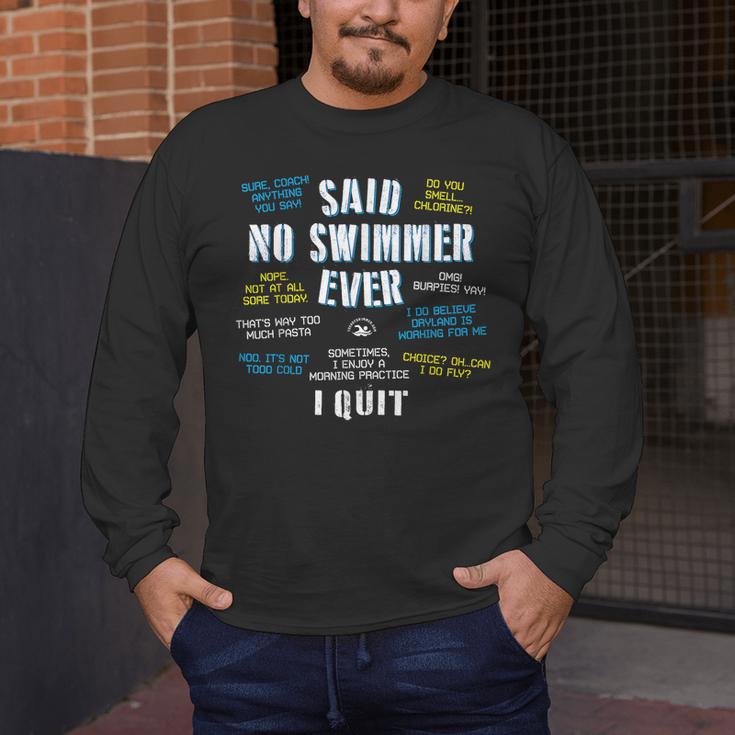 Said No Swimmer Ever Competitive Swimming Quotes Men's Long Sleeve T-Shirt Said No Swimmer Ever Competitive Swimming Quotes Men's Long Sleeve T-Shirt
