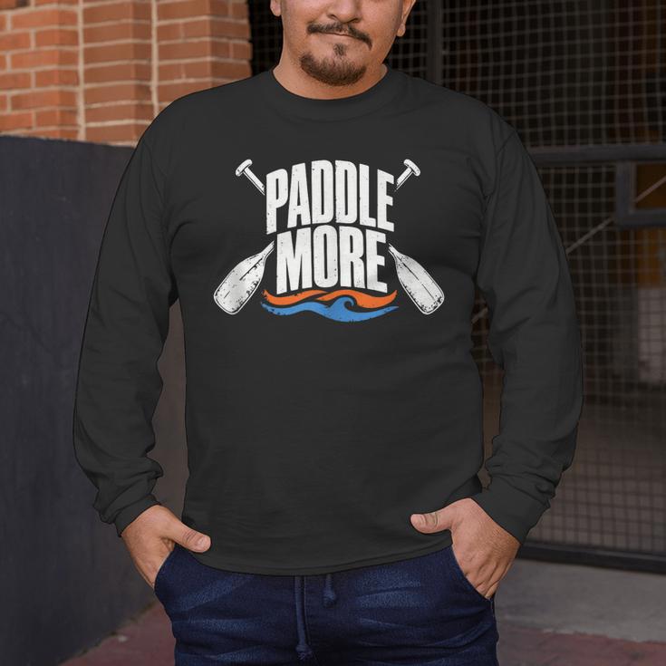Paddle More Kayak Canoe Paddling Graphic Men's Long Sleeve T-Shirt Paddle More Kayak Canoe Paddling Graphic Men's Long Sleeve T-Shirt