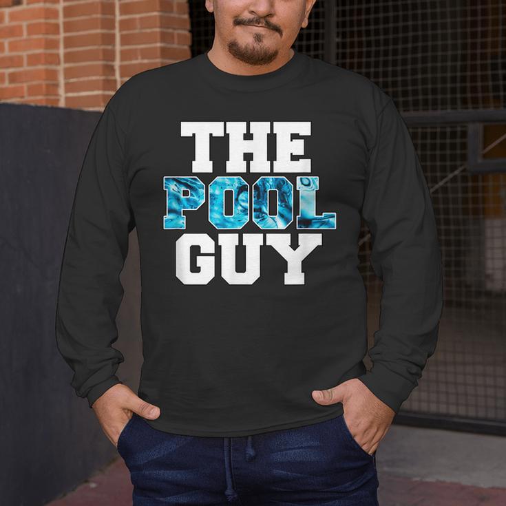 The Pool Guy For Pool Worker Swimming Pool Experts Men's Long Sleeve T-Shirt The Pool Guy For Pool Worker Swimming Pool Experts Men's Long Sleeve T-Shirt