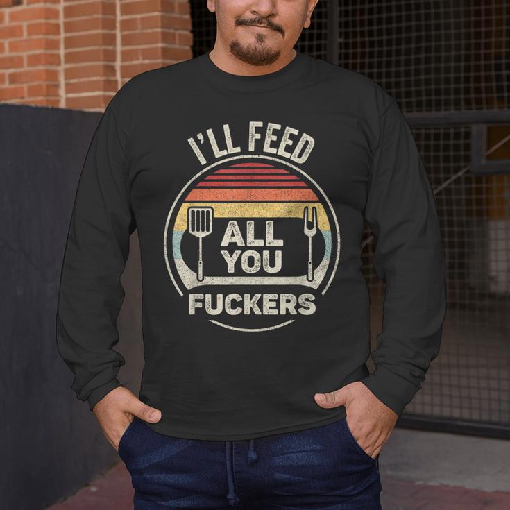 Retro BBQ Dad Joke I'Ll Feed All You Fuckers Barbecue Men's Long Sleeve T-Shirt