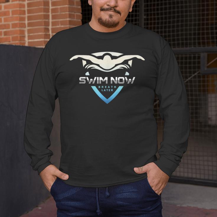 Swim Now Breath Later Swimmer Swimming Indoor Pool Athlete Men's Long Sleeve T-Shirt Swim Now Breath Later Swimmer Swimming Indoor Pool Athlete Men's Long Sleeve T-Shirt