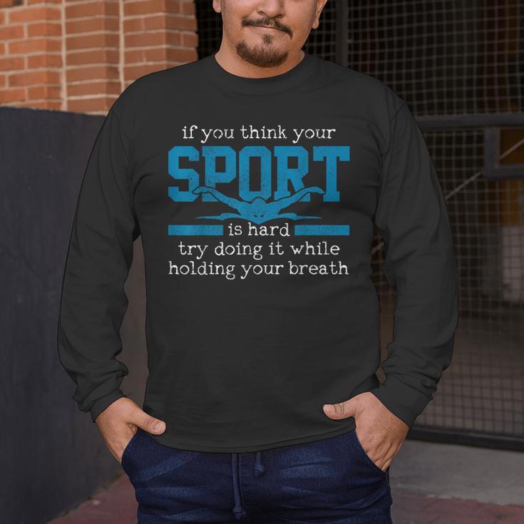 Swimmer Swimming Sports Quote Men's Long Sleeve T-Shirt Swimmer Swimming Sports Quote Men's Long Sleeve T-Shirt