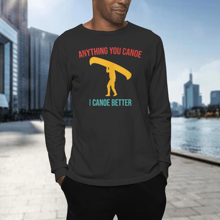 Anything You Canoe I Canoe Better Vintage Quote Sleeveless Men's Long Sleeve T-Shirt Anything You Canoe I Canoe Better Vintage Quote Sleeveless Men's Long Sleeve T-Shirt