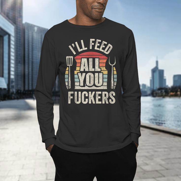 BBQ Dad Joke Retro Vintage I'Ll Feed All You Fuckers Men's Long Sleeve T-Shirt