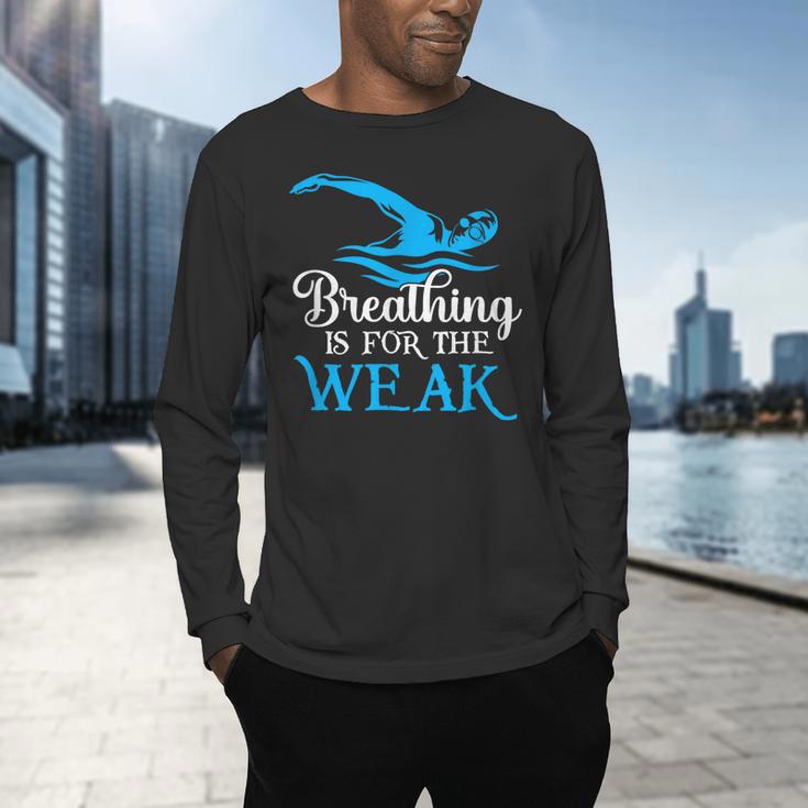 Breathing Is For The Weak Swimming Swimmer Men's Long Sleeve T-Shirt