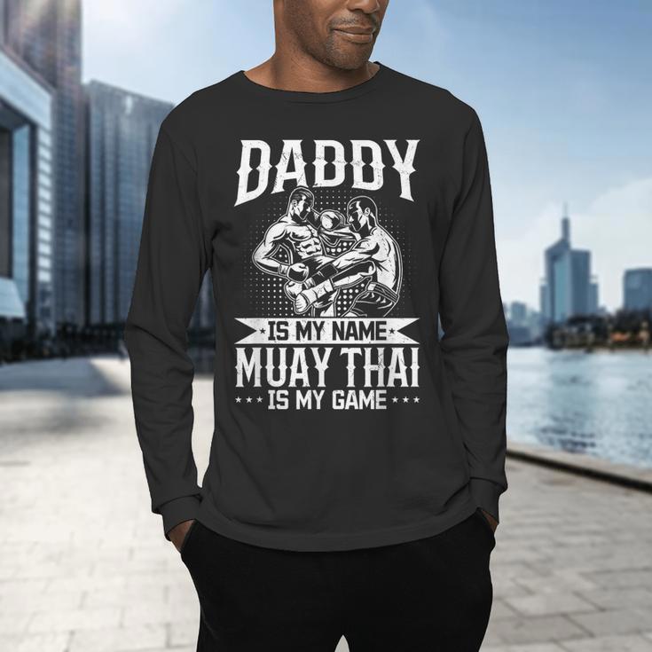 Daddy Is My Name Muay Thai Is My Game Muay Thai Dad Men's Long Sleeve T-Shirt Daddy Is My Name Muay Thai Is My Game Muay Thai Dad Men's Long Sleeve T-Shirt
