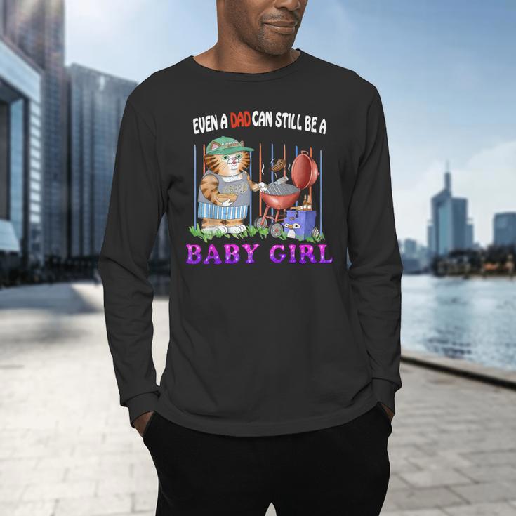 Even A Dad Can Still Be A Baby Girl BBQ Dad Cat Grilling Men's Long Sleeve T-Shirt