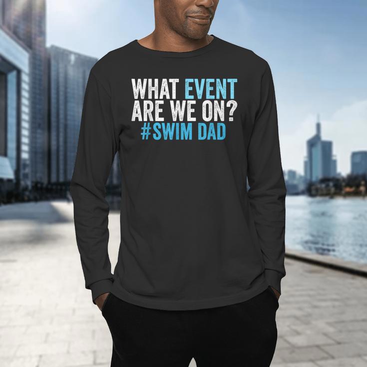 What Event Are We On Swim Dad Swimmer Father Swimming Men's Long Sleeve T-Shirt What Event Are We On Swim Dad Swimmer Father Swimming Men's Long Sleeve T-Shirt