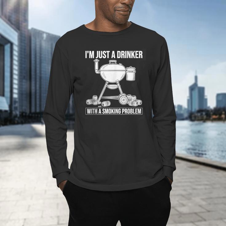 I'm Just A Drinker With A Smoking Problem BBQ Dads Grilling Men's Long Sleeve T-Shirt I'm Just A Drinker With A Smoking Problem BBQ Dads Grilling Men's Long Sleeve T-Shirt
